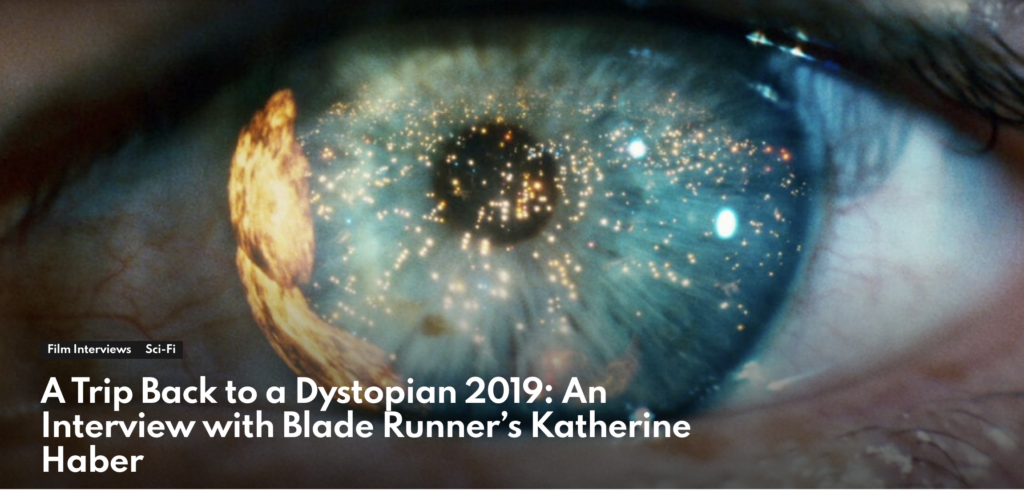 A Trip Back to a Dystopian 2019: An Interview with Blade Runner’s Katherine Haber